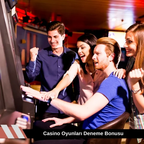 Casino Oyunları Deneme Bonusu
