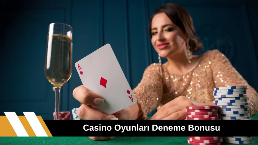 Casino Oyunları Deneme Bonusu