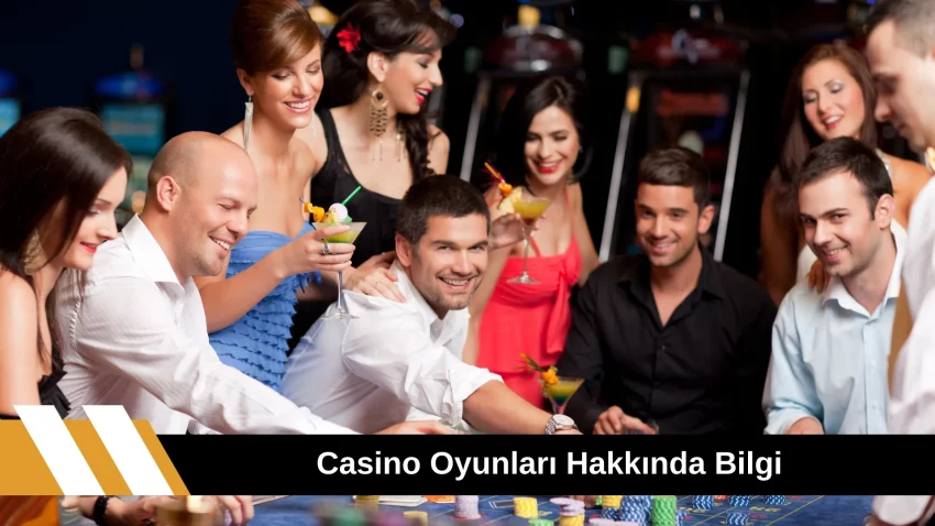 Casino Oyunları Hakkında Bilgi