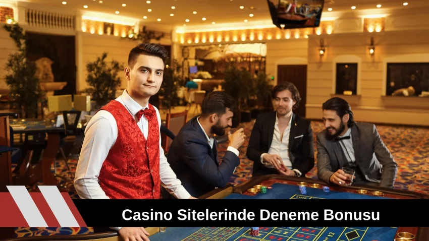 Casino Sitelerinde Deneme Bonusu